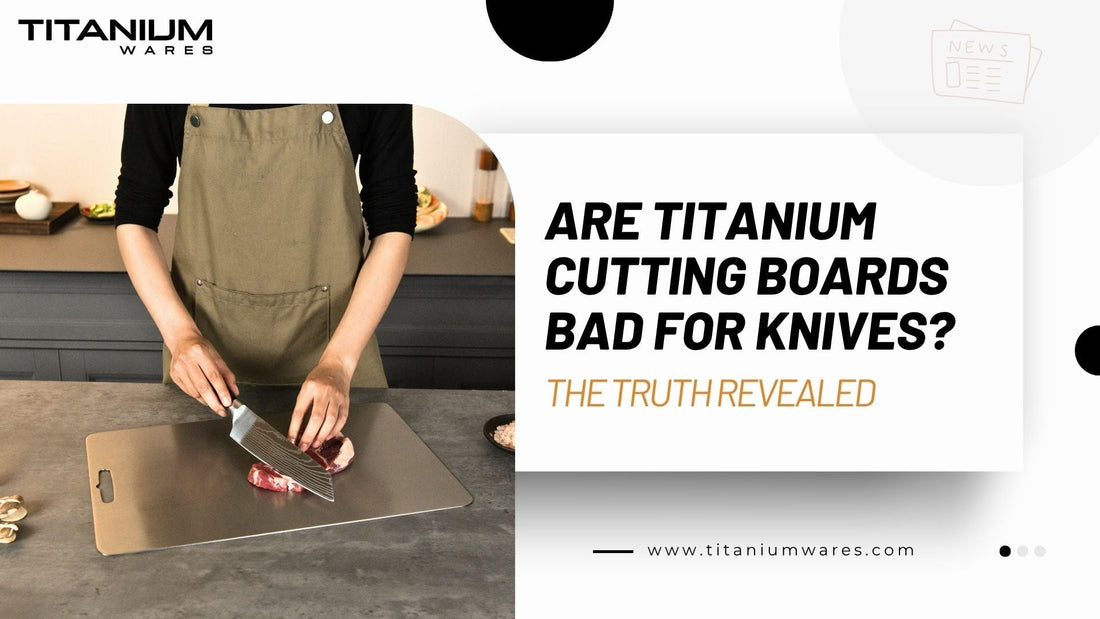 are-titanium-cutting-boards-bad-for-knives