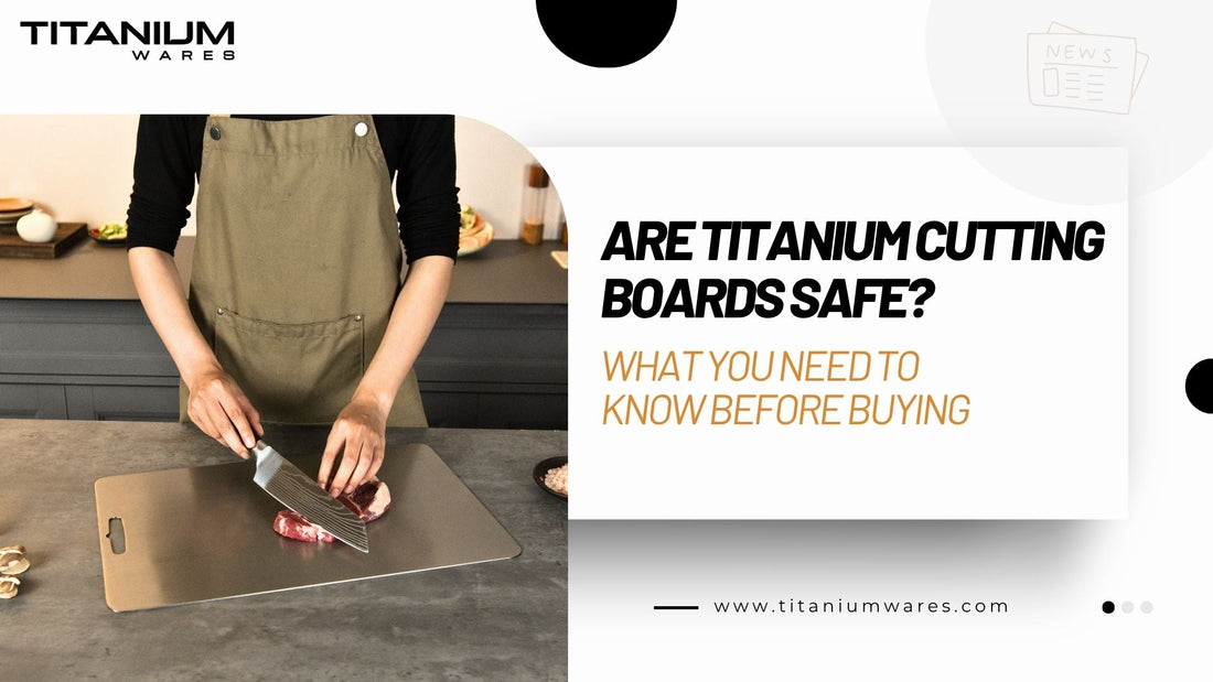 are-titanium-cutting-boards-safe