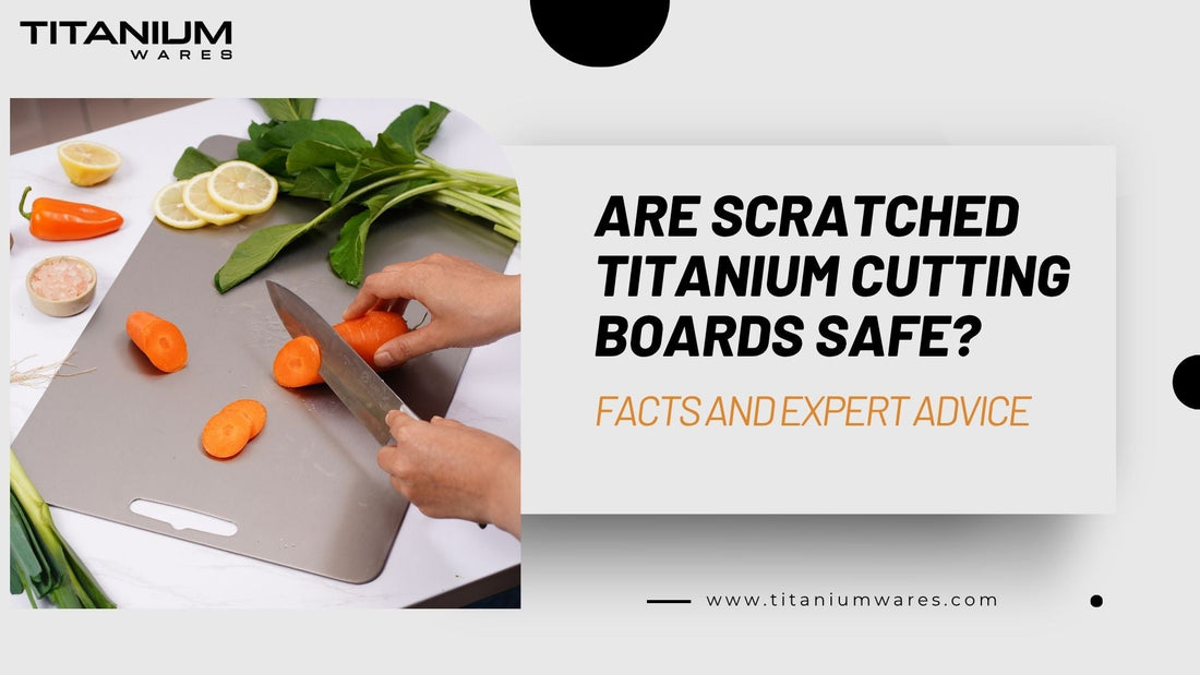 titanium-wares-are-scratched-titanium-cutting-boards-safe-thumbnail