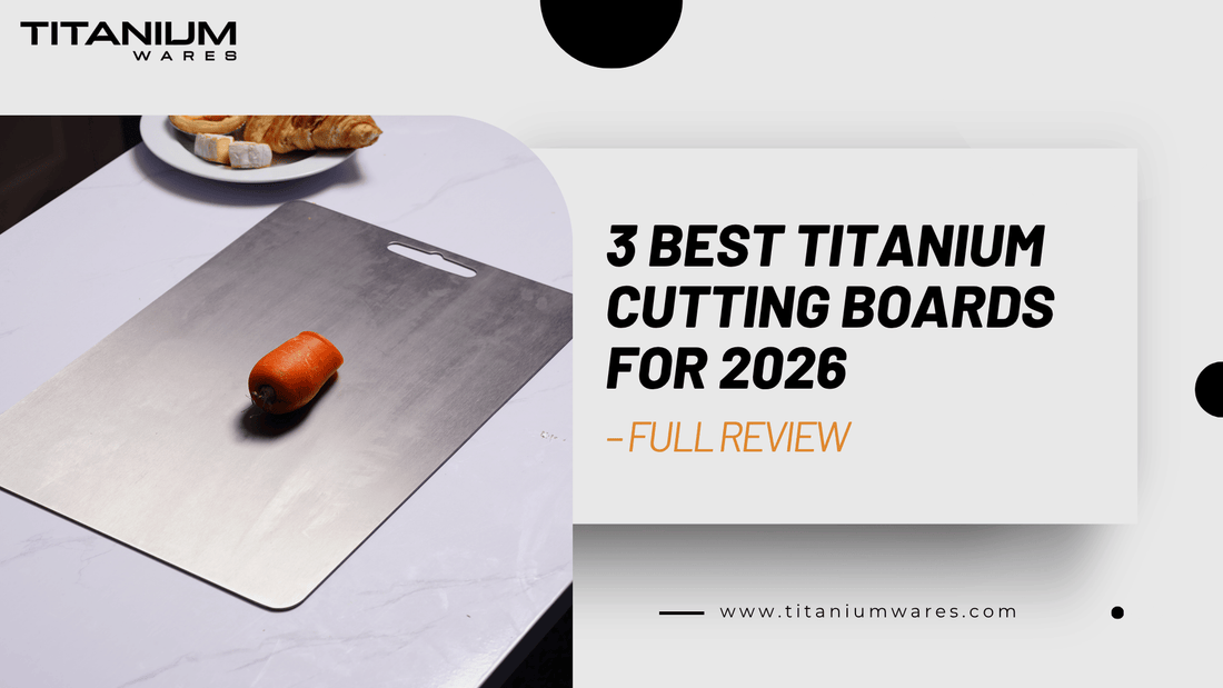 3 Best Titanium Cutting Boards for 2026 – Full Review